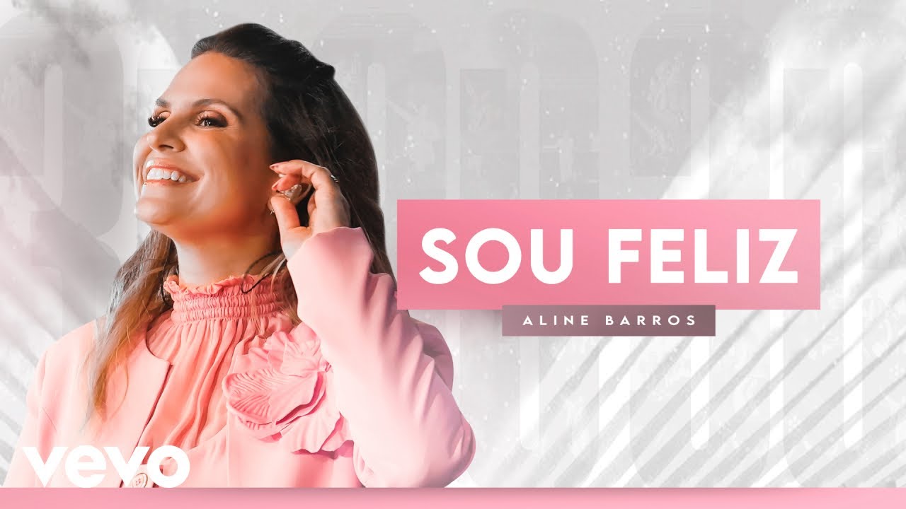 Aline Barros - Sou Feliz (Ao Vivo)