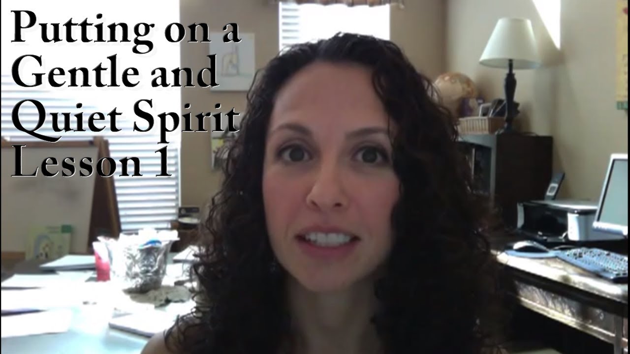 Putting on a Gentle and Quiet Spirit, Lesson 1