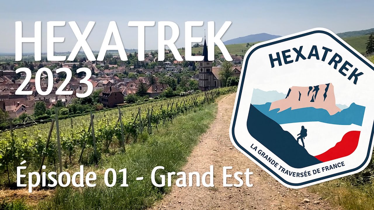HEXATREK 2023  | épisode 01 -  Grand Est