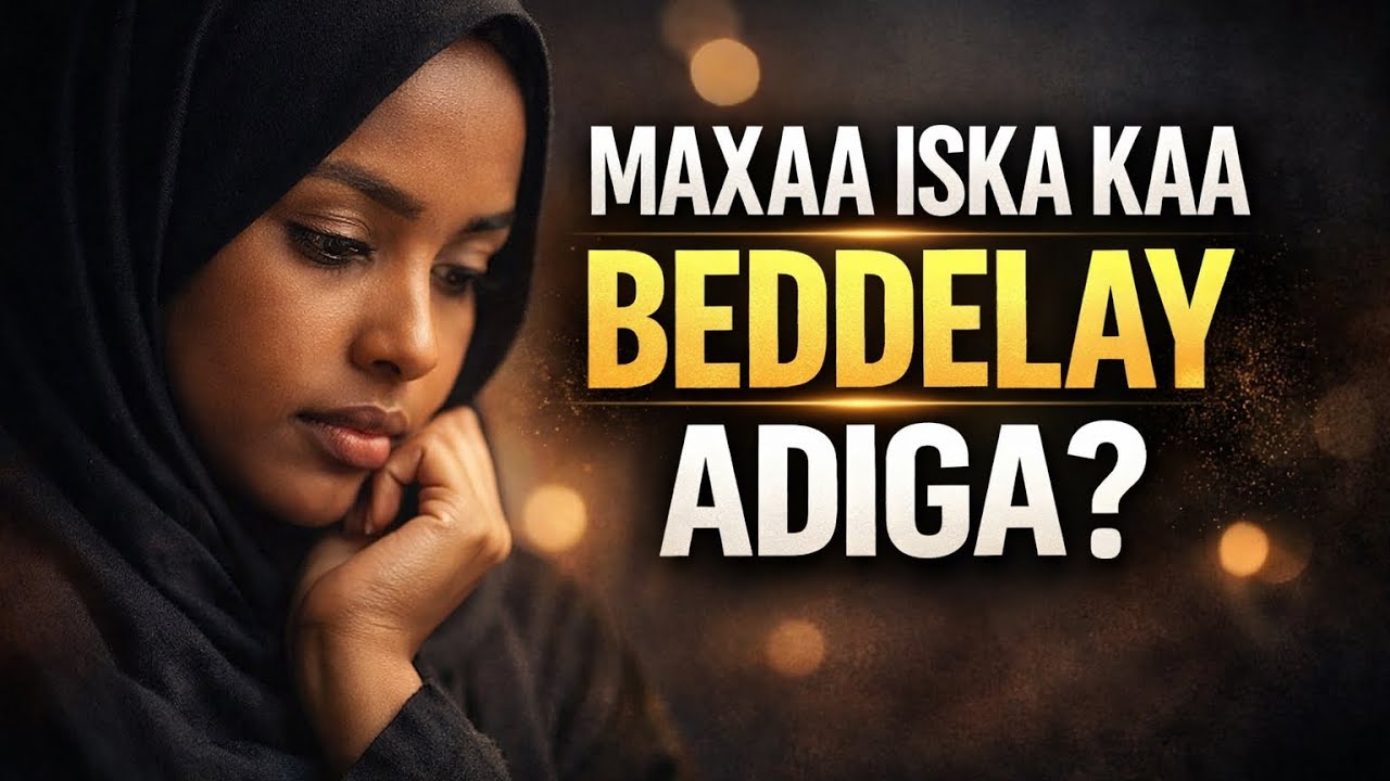 Day 29:Ramadan | Maxaa Iska Beddelay Adiga?