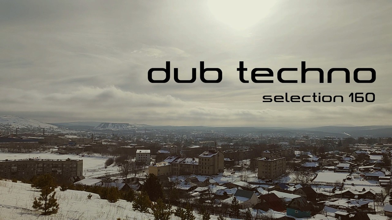 DUB TECHNO || Selection 160 || My Quiet Place