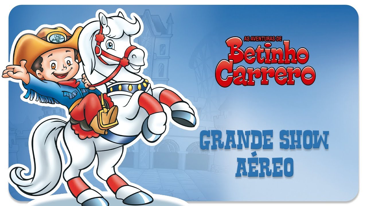 As Aventuras de Betinho Carrero | Episódio 4 -  Grande Show Aéreo