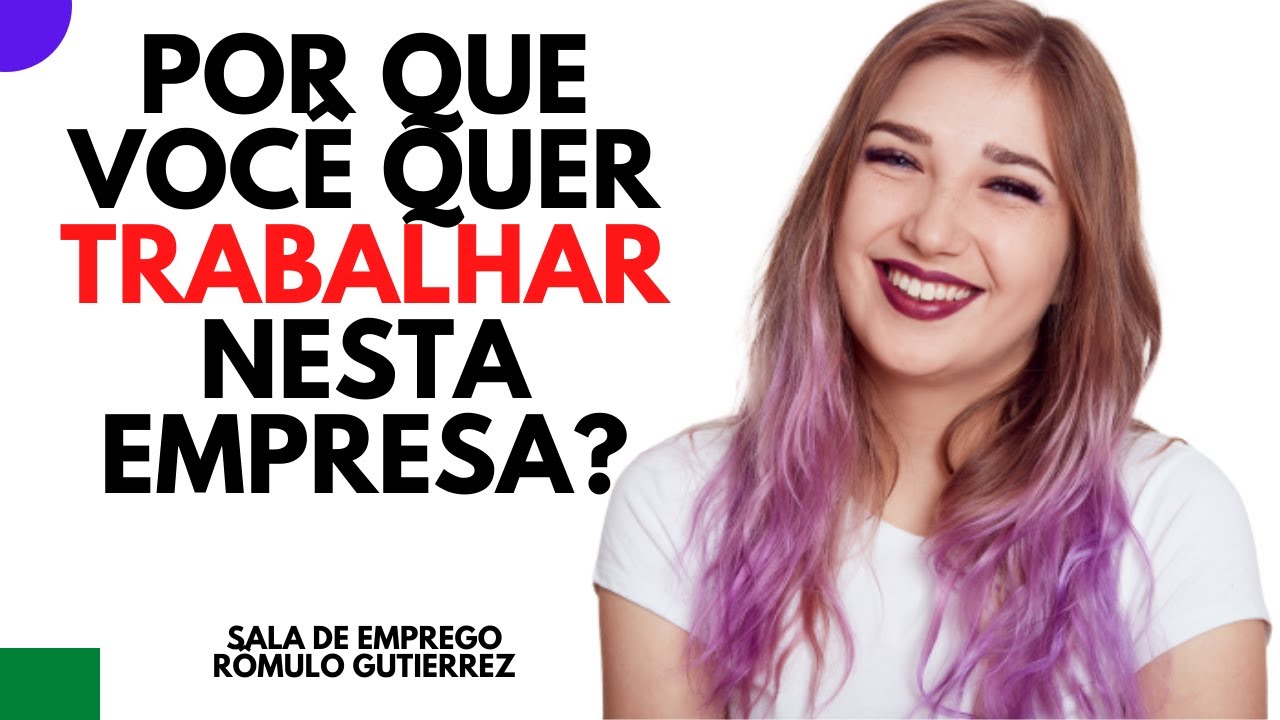 POR QUE VOCÊ QUER TRABALHAR NESTA EMPRESA - COMO RESPONDER