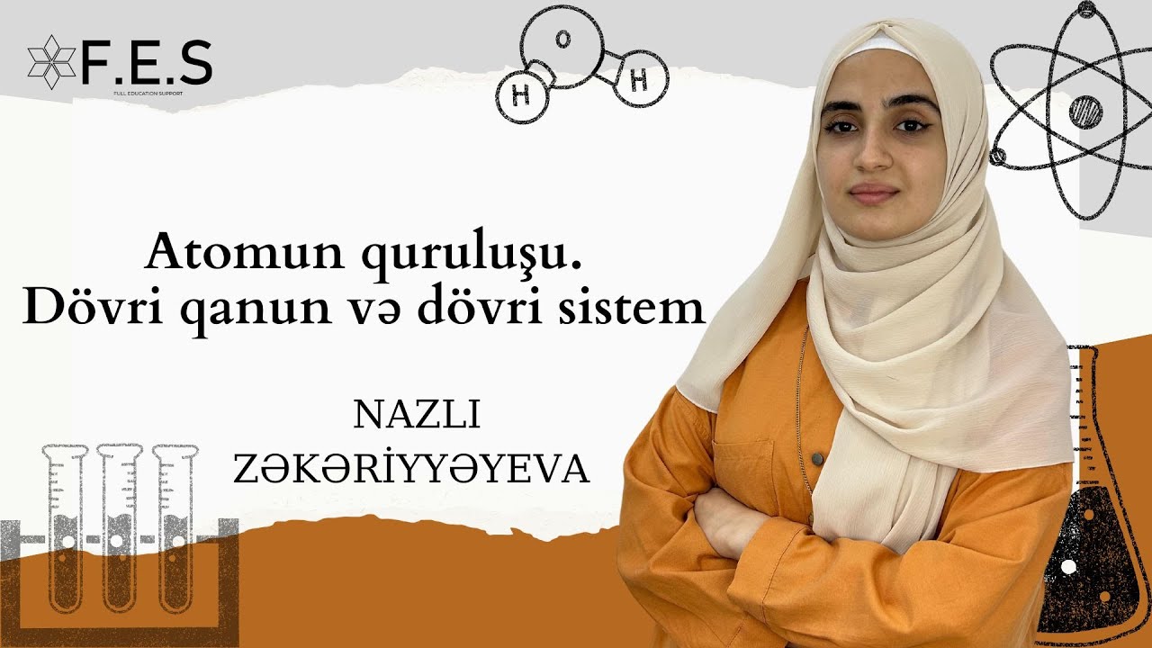 ATOMUN QURULUŞU I DÖVRİ QANUN VƏ DÖVRİ SİSTEM I NAZLI ZƏKƏRİYYƏYEVA I FES ACADEMY I 077-598-38-00