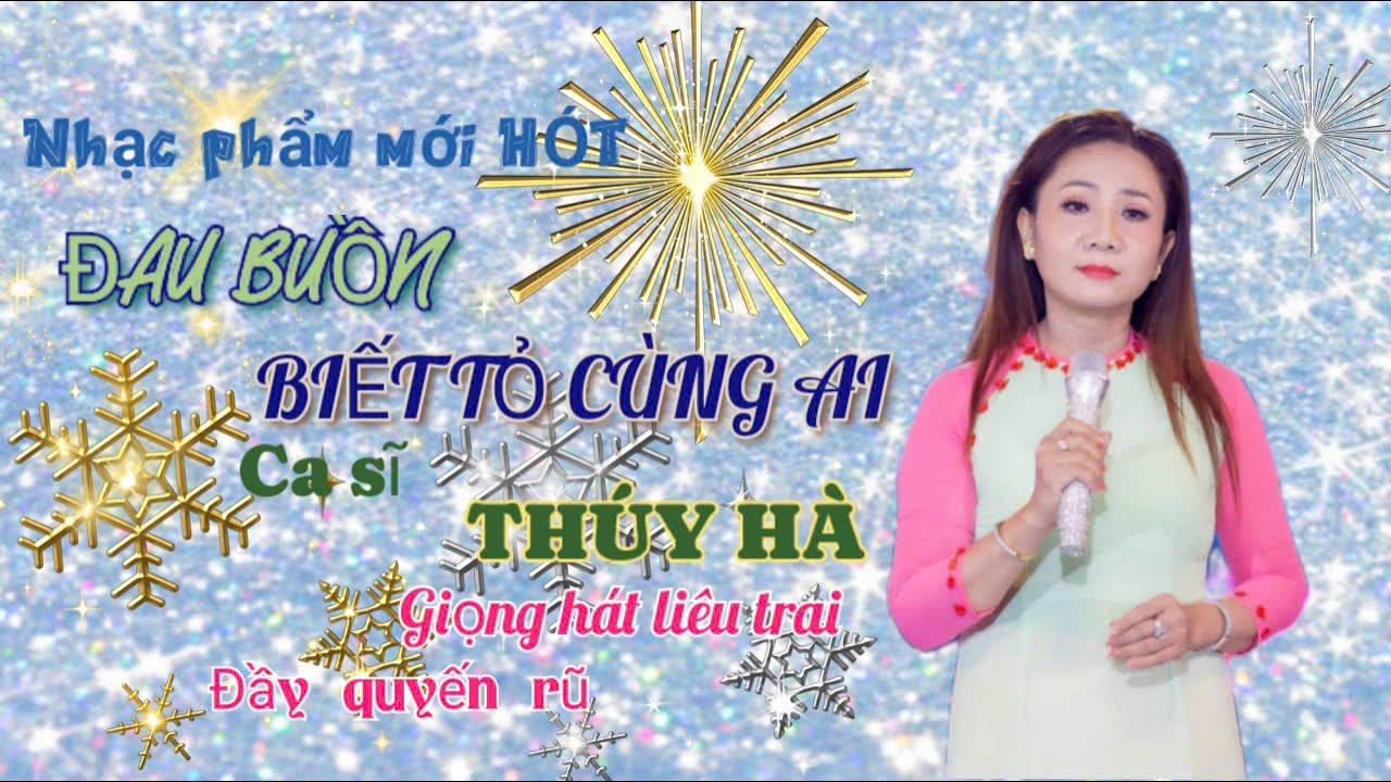 Nhạc phẩm mới / HOT /  Đau Buồn Biết Tỏ Cùng Ai / CS Thúy Hà