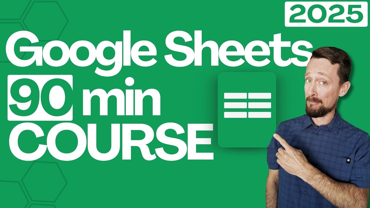 Learn Google Sheets Fundamentals in Just 90 Minutes [2025 COURSE]