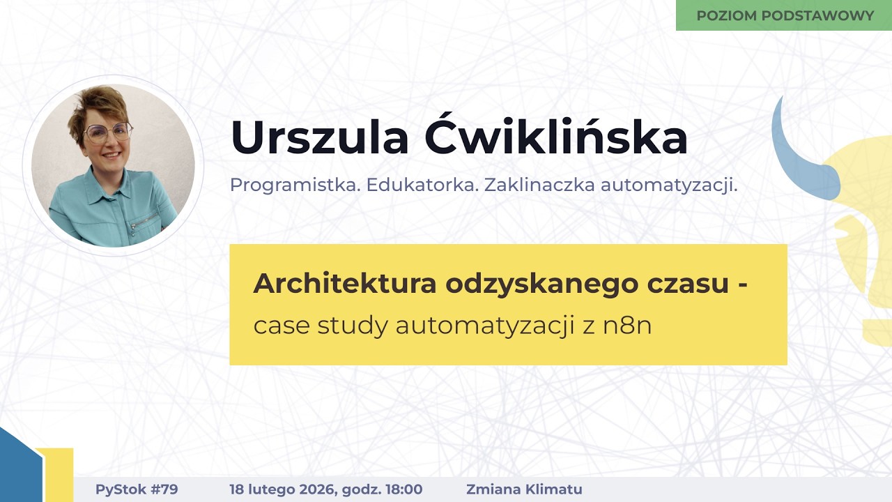 PyStok #79 - Architektura odzyskanego czasu - case study automatyzacji n8n | U. Ćwiklińska