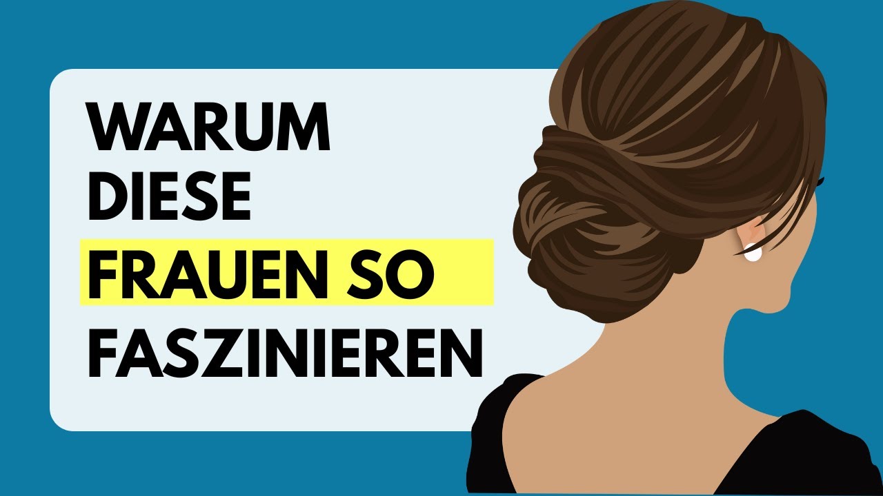 Unerwartete Gründe, warum Männer von bestimmten Frauen so fasziniert sind!
