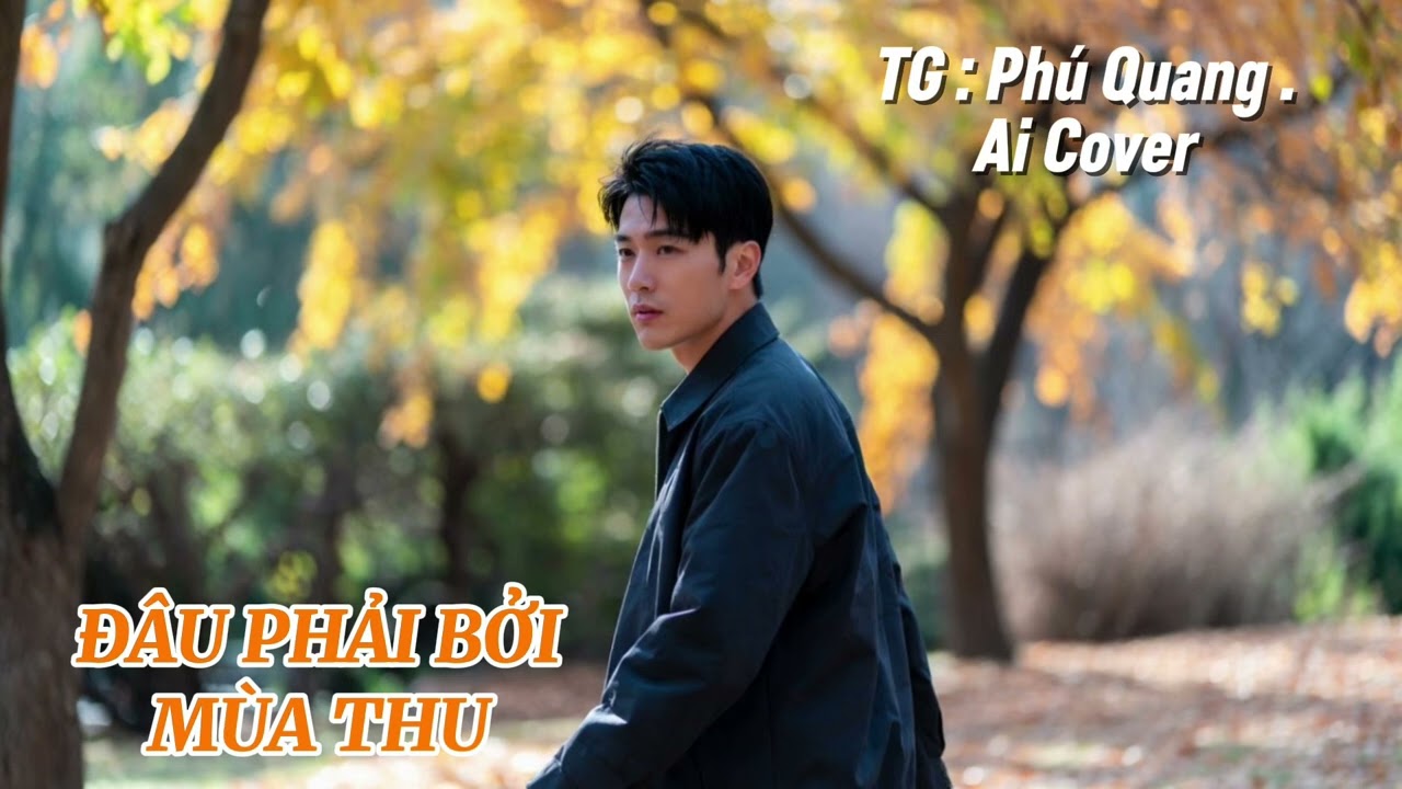 ĐÂU PHẢI BỞI MÙA THU . TG : Phú Quang . Ai Cover @NHẠCNHẸ25 