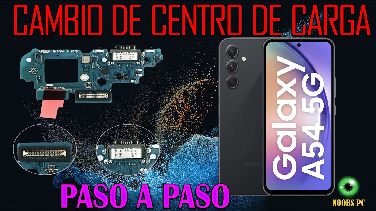 CAMBIO DE CENTRO DE CARGA SAMSUNG A54 / REAMPLACE POWER CENTER SAMSUNG A54 / #a545g