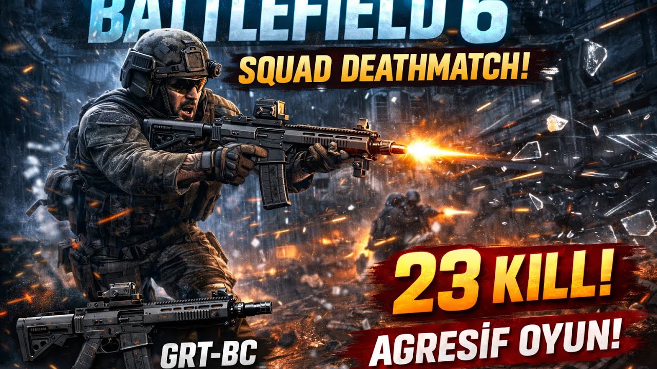 Battlefield 6 | GRT-BC ile Agresif 23 Kill | Squad Deathmatch