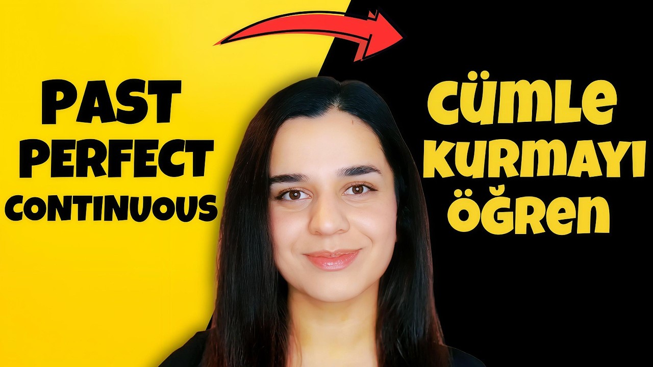PAST PERFECT CONTINUOUS TENSE detaylı anlatımı | Cümle Kurma Mantığı | İngilizce Öğreniyorum