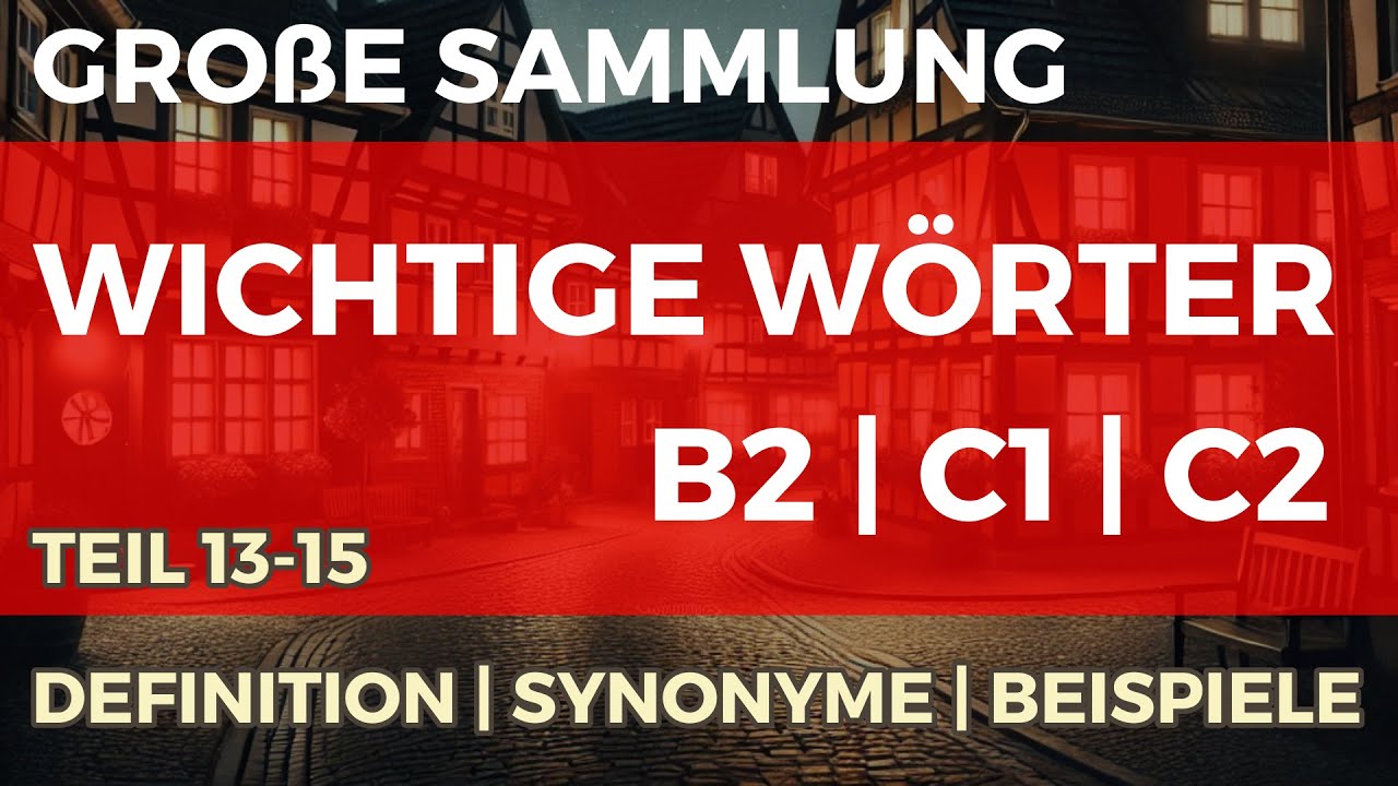 Große Sammlung deutscher Wörter B2|C1|C2 mit Definitionen, Synonymen und Beispielen | Teil 13-15