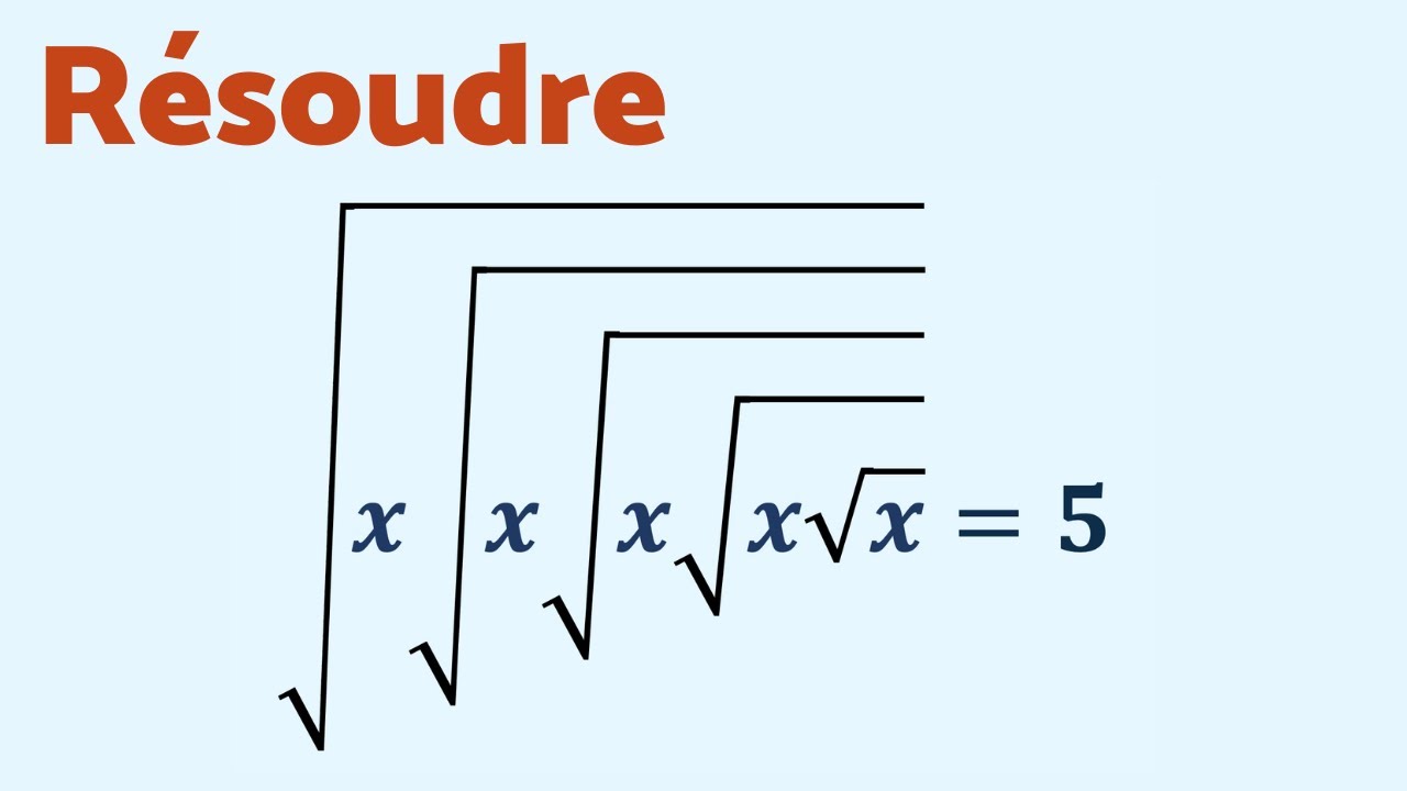 RÉSOUDRE UNE ÉQUATION QUI FAIT TOURNER LA TÊTE : √x√x√x√x√x = 5