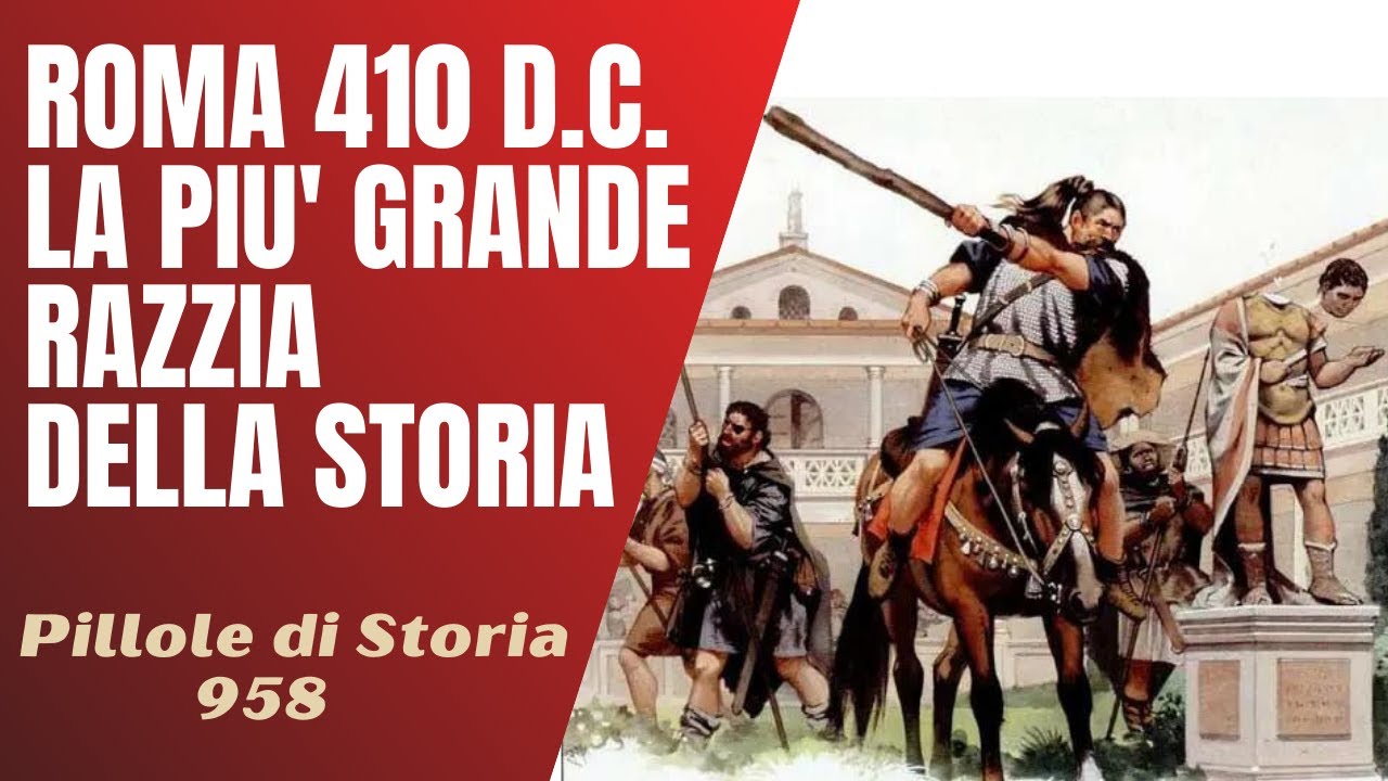 958- Il Sacco di Roma del 410 d.C. la più grande razzia della storia [Pillole di Storia]