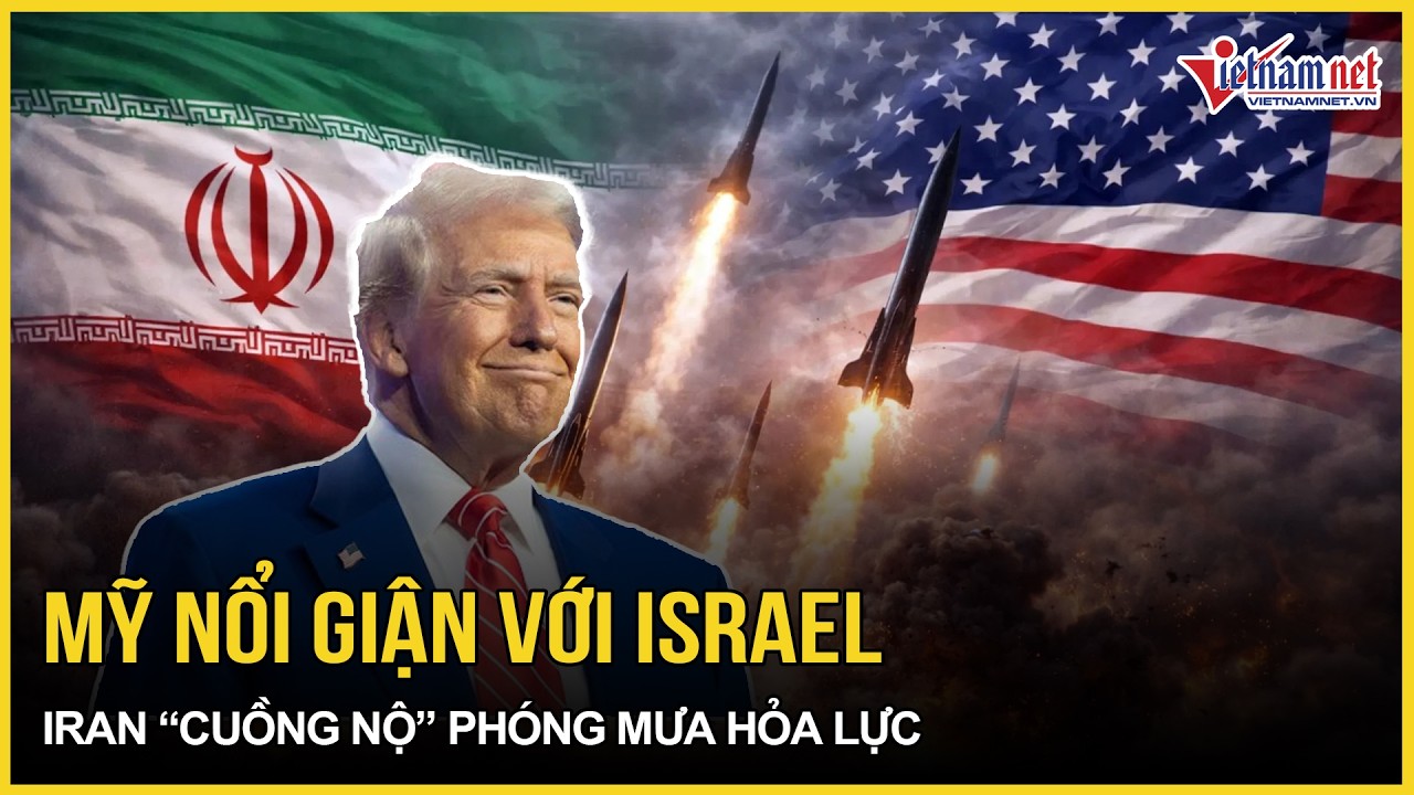 Mỹ đột ngột “đảo chiều” nổi giận với Israel, Iran “cuồng nộ” phóng mưa hỏa lực quyết xóa sổ Israel