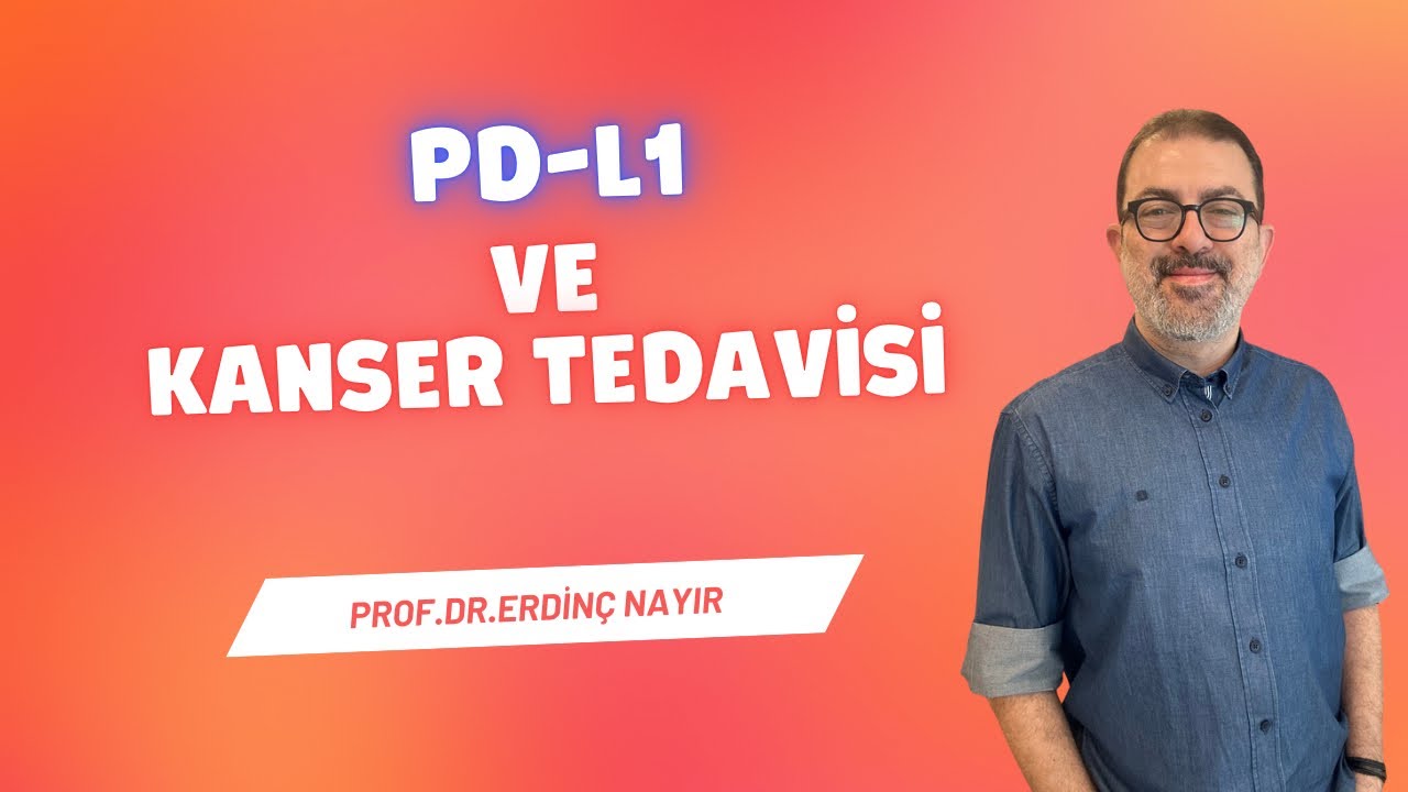 PD-L1 ve KANSER TEDAVİSİ - Prof.Dr.Erdinç Nayır #kanser #immünoterapi 