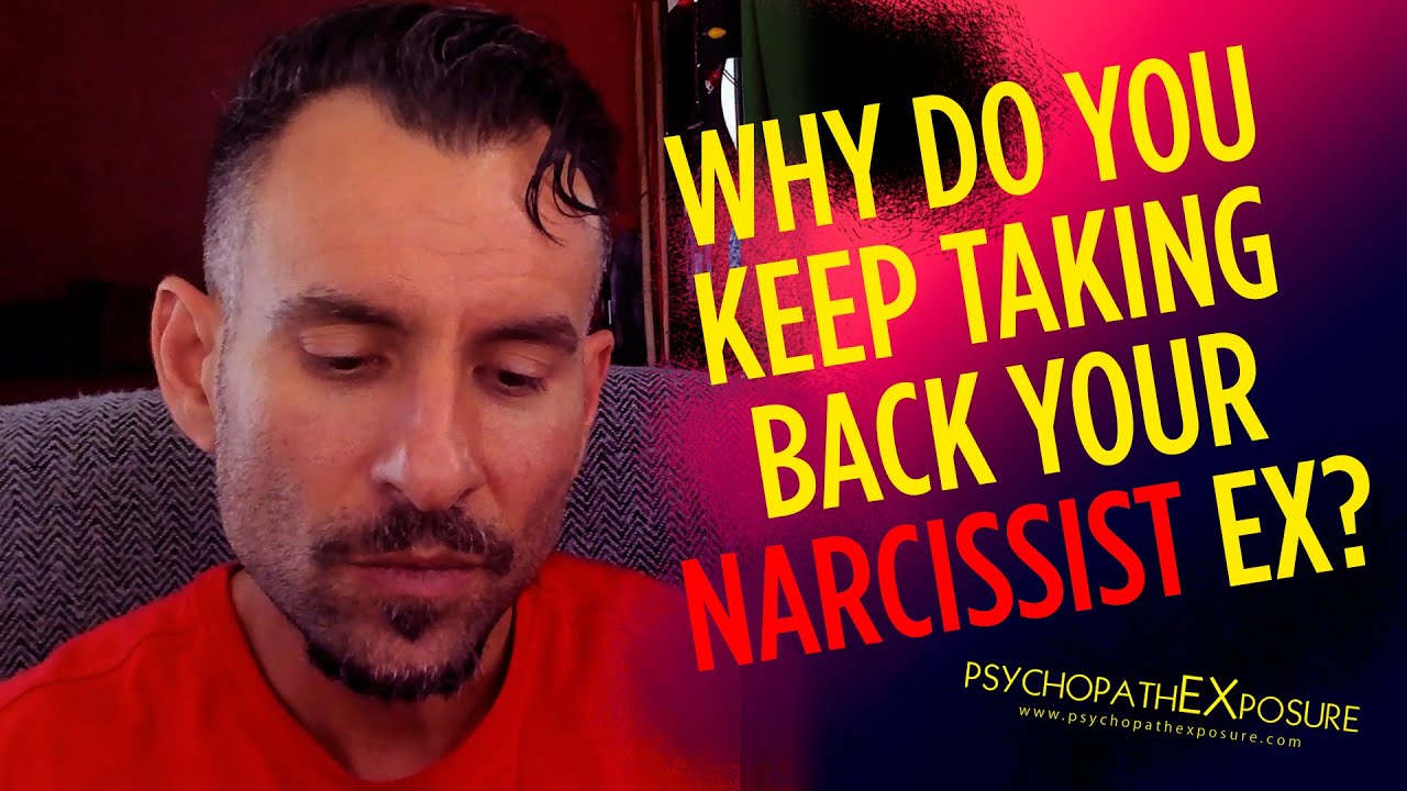 3 Reasons Why You Keep Taking Back Your Toxic Narcissist EX Despite Their Betrayal & Infidelity