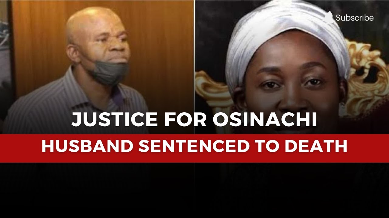 Justice for Osinachi: Husband Sentenced to Death by Abuja High Court for Culpable Homicide