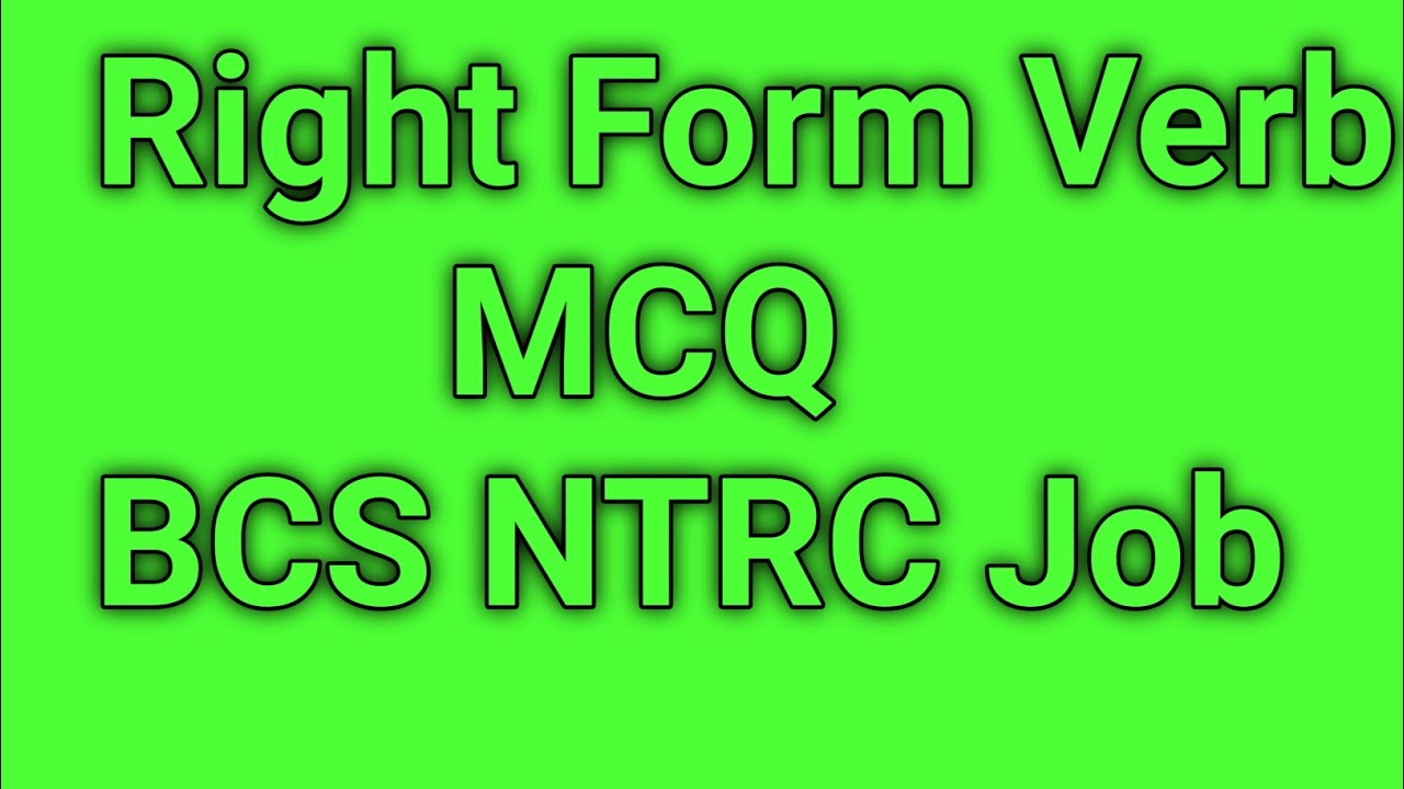 20 Right Form of Verb MCQs with Explanation & Similar Sentences | BCS/NTRC English Grammar Practice
