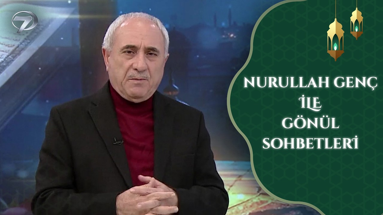 Nurullah Genç İle Gönül Sohbetleri | 16. Bölüm