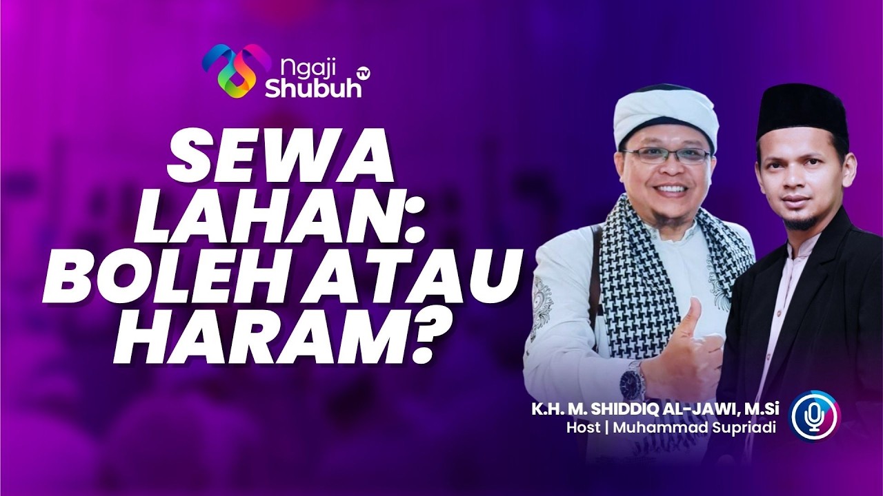 [NS Ep. 179] HUKUM SEWA LAHAN PERTANIAN, bersama KH M Shiddiq Aljawi