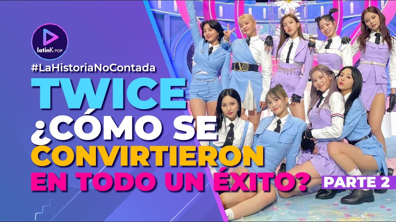 La historia de TWICE (Parte 2) | ¿Cómo llegaron a ser las #1 del k-pop?