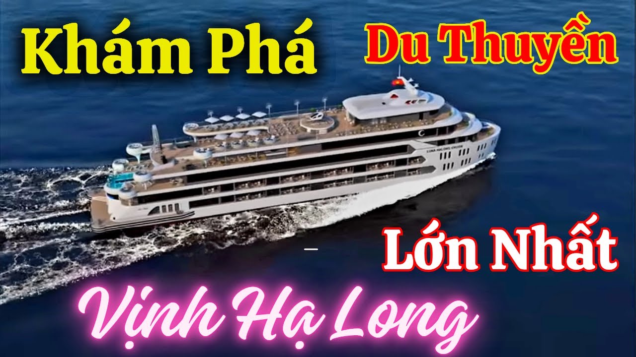Khám Phá Siêu Du Thuyền 5 Sao Lớn Nhất Vịnh Hạ Long,Đẳng Cấp Nhất Việt Nam/dân NhaTrang79.
