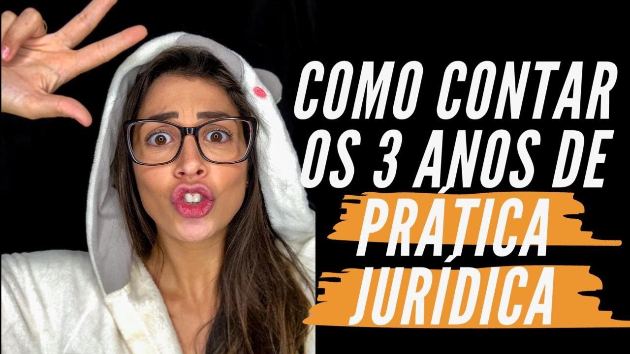 Como contar os 3 anos de prática jurídica