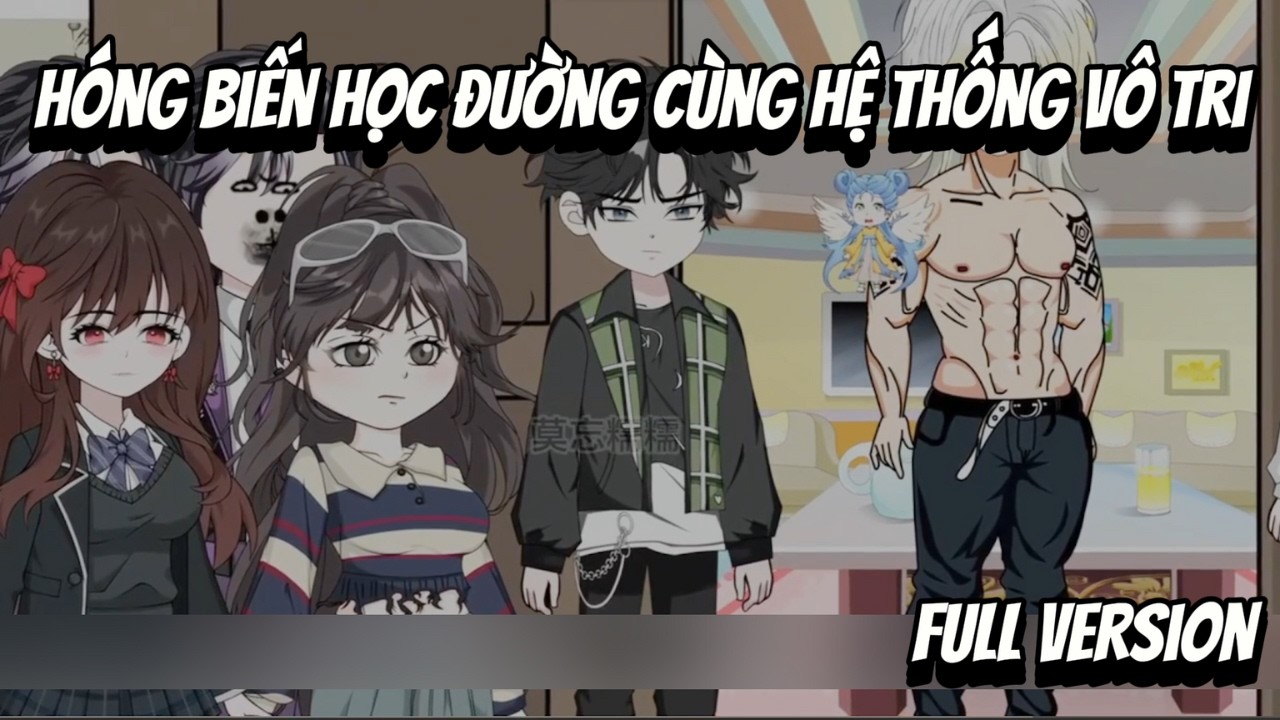Full VerSion | Hóng Biến Học Đường Cùng Hệ Thống Vô Tri | Shian•VietSub