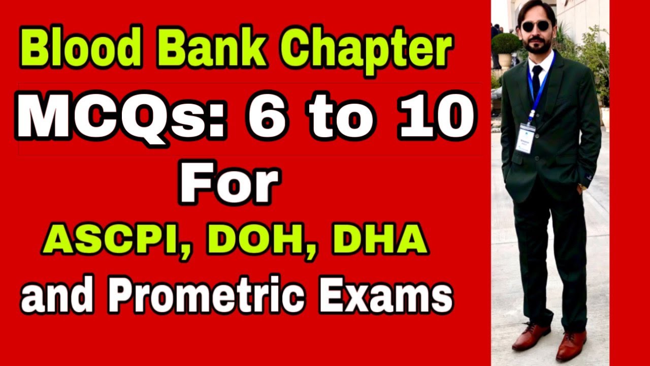 Blood Bank | MCQ No 6 to 10 | For ASCPI, DOH, DHA, Prometric Exams