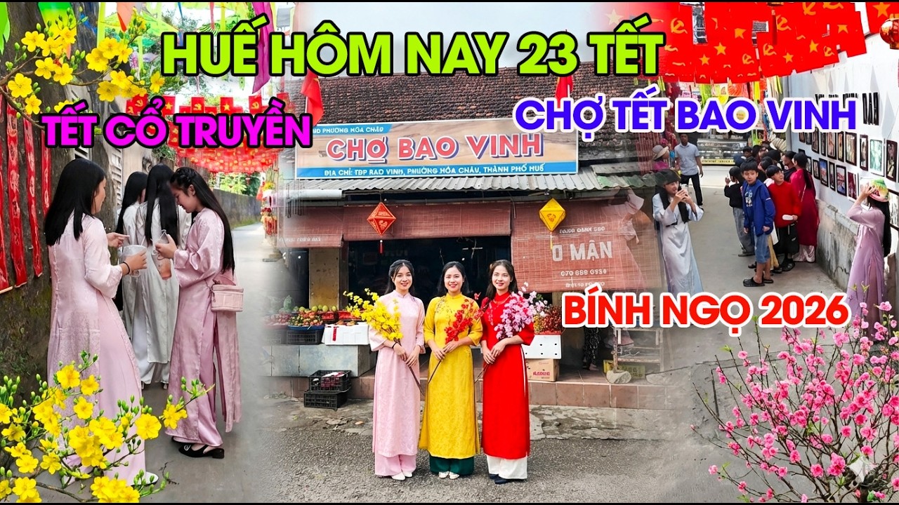 Huế hôm nay 23 Tết về chợ Tết Bao Vinh RộN RàNg TẾt Cổ TrUyền xuân Bính Ngọ 2026