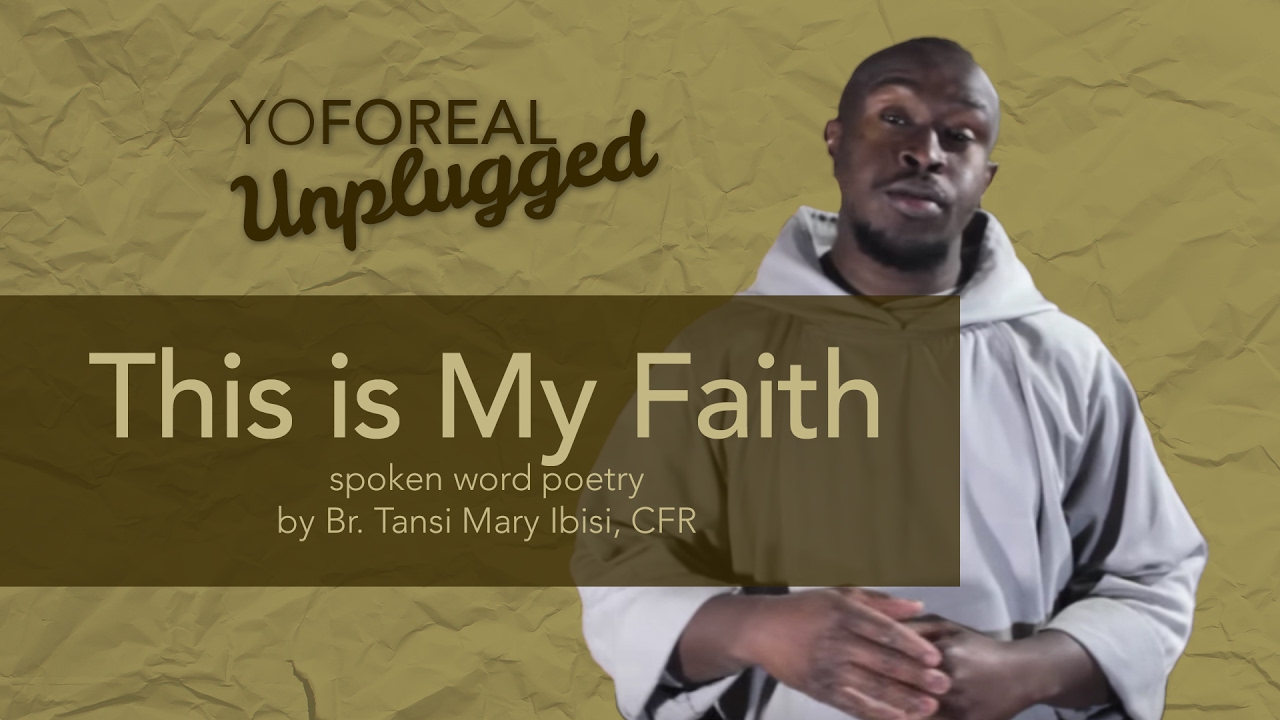 This Is My Faith — Spoken Word Poetry by Br. Tansi, CFR