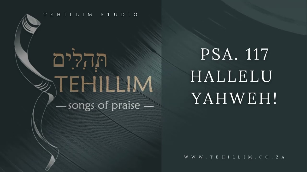 Psa. 117 - Hallelu Yahweh!