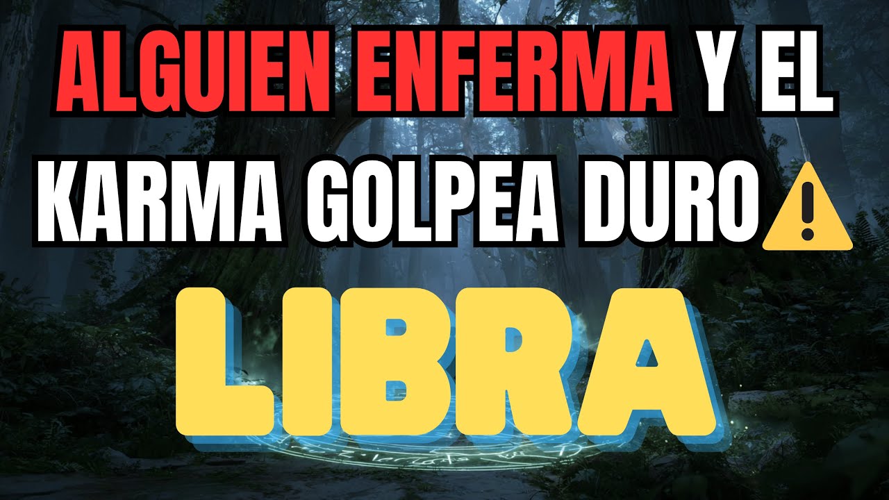♎ LIBRA ALGUIEN ENFERMA GRAVEMENTE… EL KARMA LLEGÓ SIN COMPASIÓN‼️✨