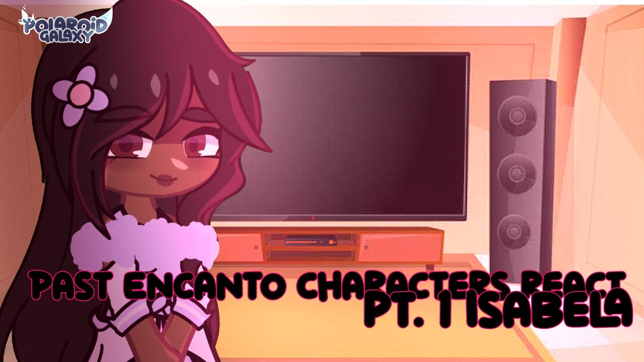 Past Encanto characters (not all) react to Isabela (1/?) *Remake/reupload*