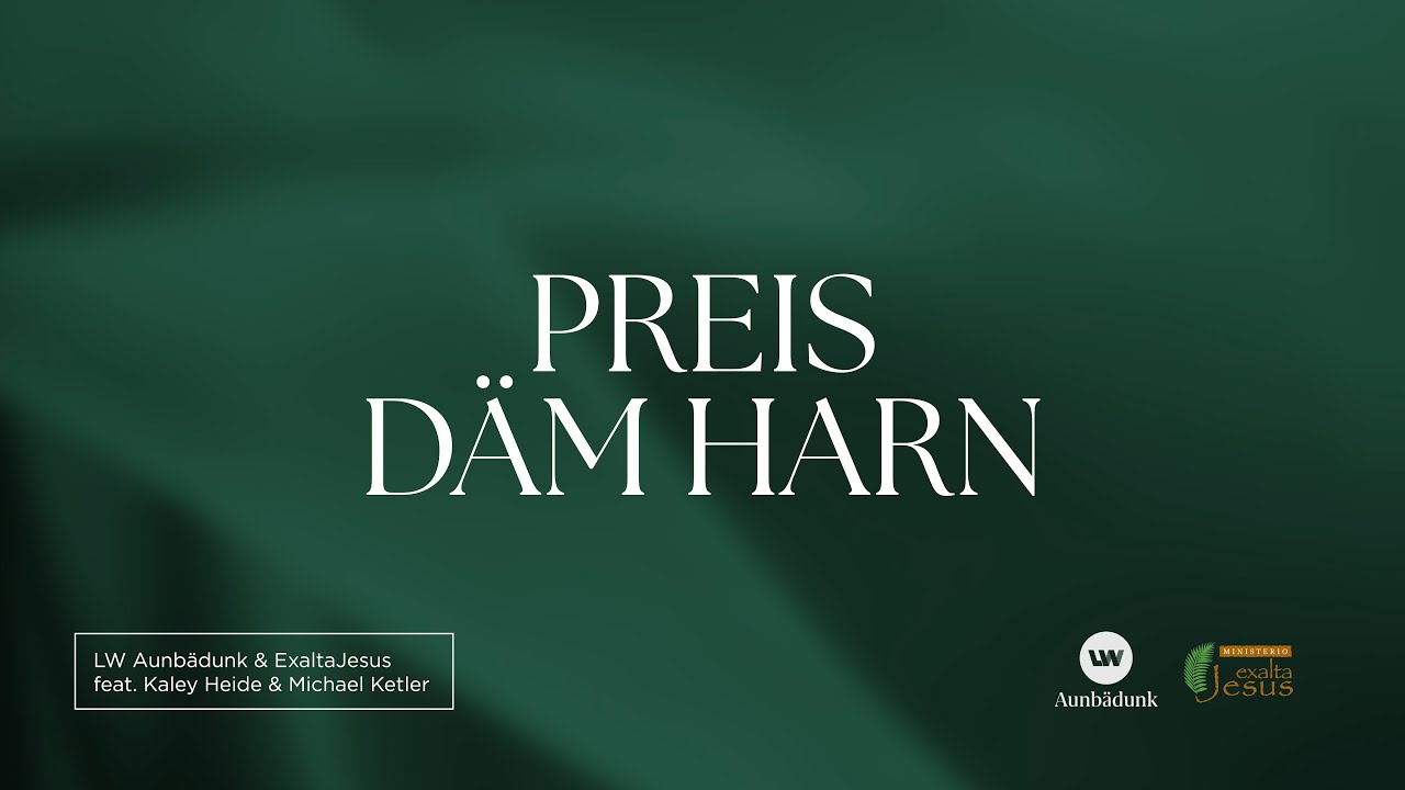Preis Däm Harn | Lyric Video | LW Aunbädunk & Exalta Jesus ft. Kaley Heide & Michael Ketler