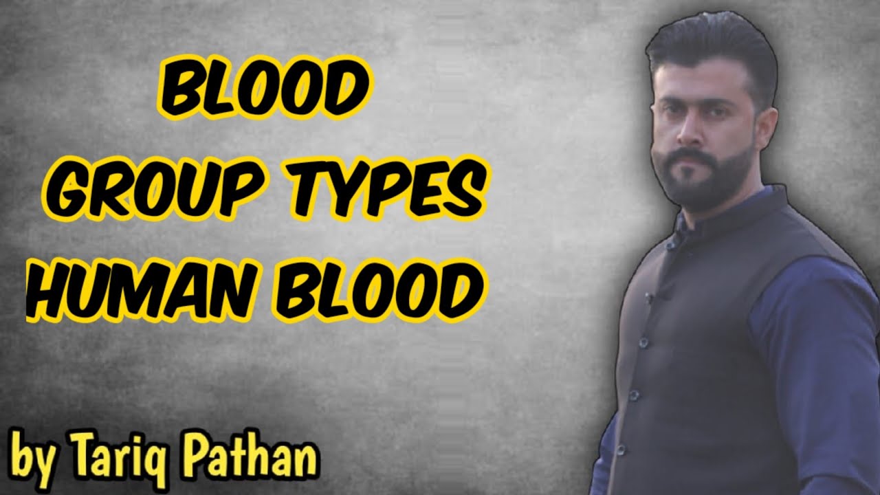 Blood Group Types - Human Blood - Tariq Pathan