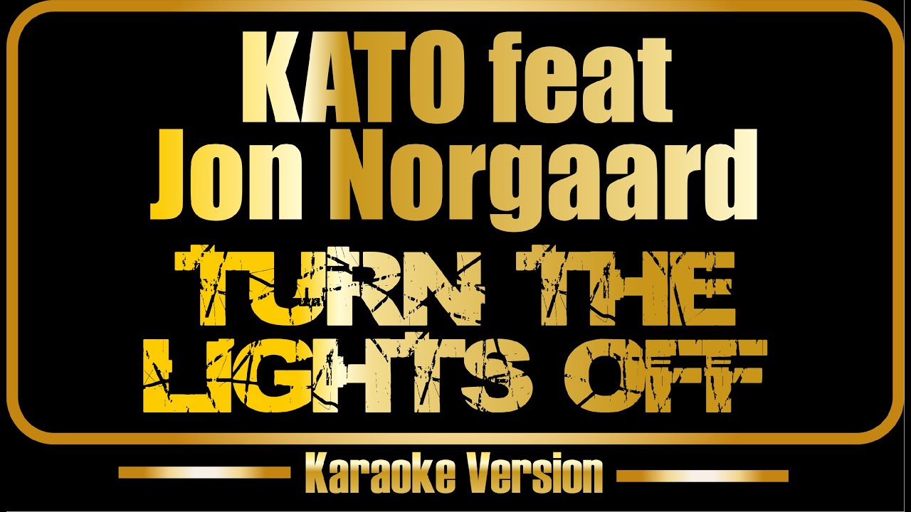 KATO feat. Jon Norgaard | Turn The Lights Off (karaoke)