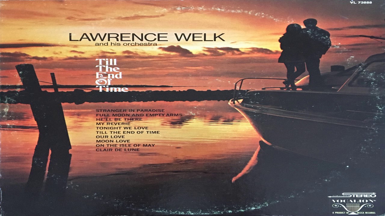 Lawrence Welk - Till The End Of Time (Melodies That Live Forever) GMB