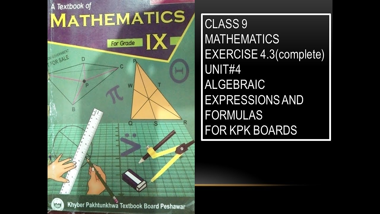 LECTURE #37 Exercise#4.3 (COMPLETE ) UNIT#4 ALGEBRAIC EXPRESSIONS & FORMULAS CLASS 9 MATH KPK BOARDS