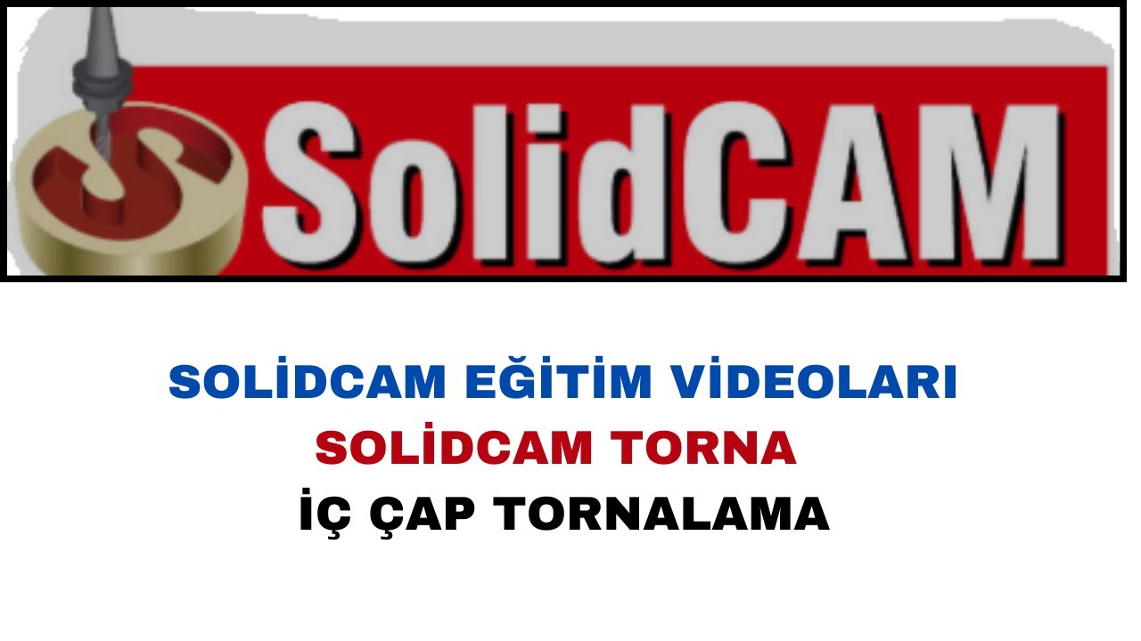 SOLİDCAM EĞİTİM VİDEOLARI TÜRKÇE SOLİDCAM TORNA İÇ ÇAP TORNALAMA #solidcam #solidworks