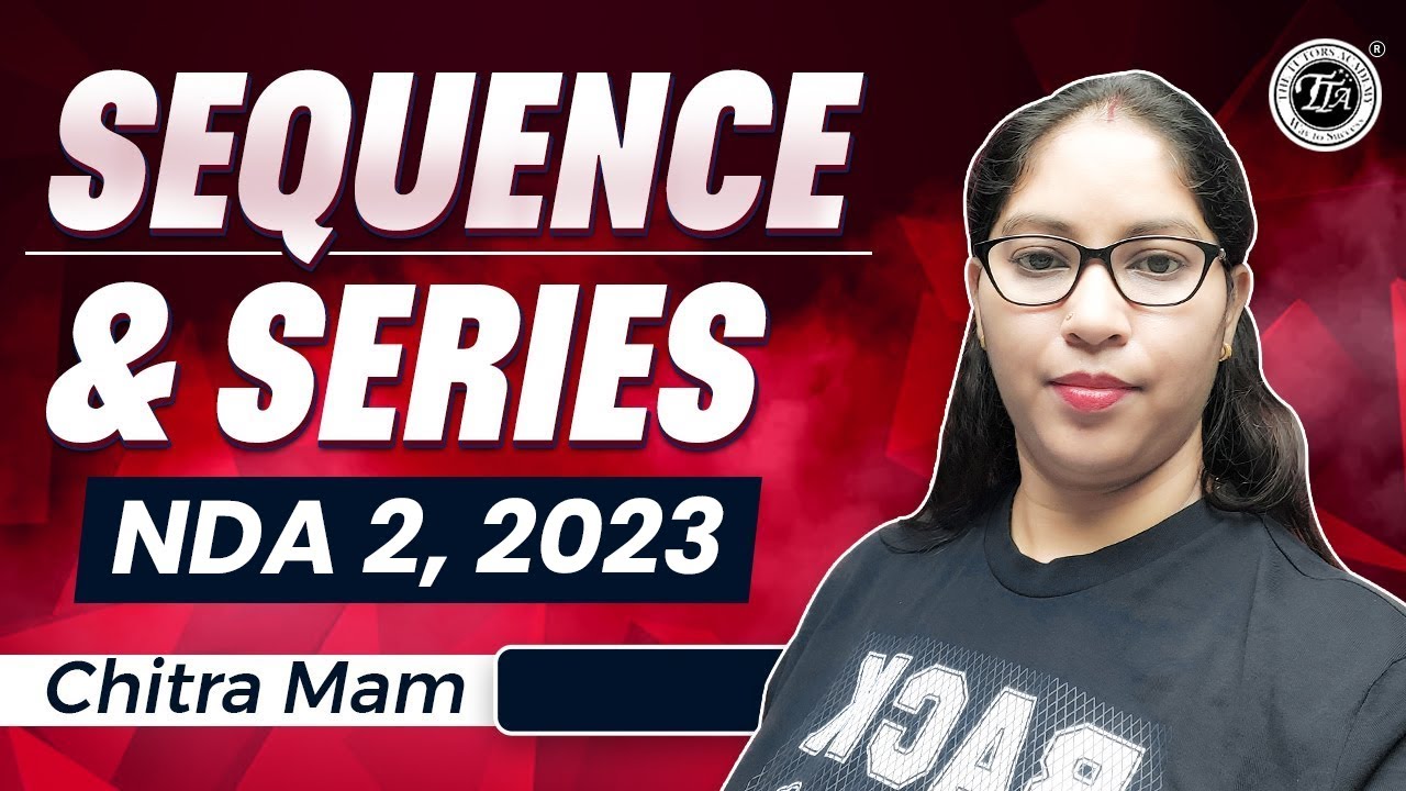 Sequence and Series for NDA Exam | NDA Maths Classes | NDA 2, 2023 | By Chitra Mam | Tutors Academy