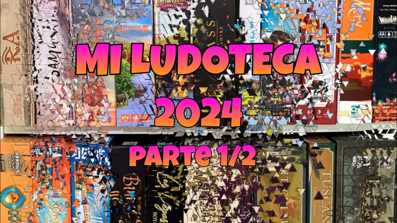 MI LUDOTECA | Todos los juegos que tengo 2024 | PARTE 1/2