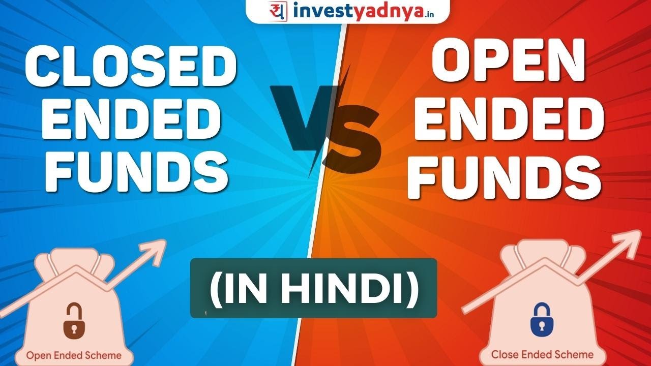 Open ended and Closed ended mutual funds | Right Fund For You: Closed End Or Open End Fund?
