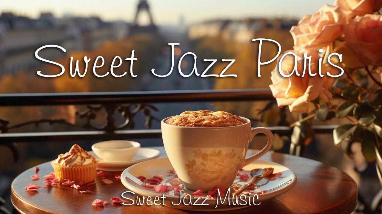 Sweet Jazz Paris ☕Relaxing Morning Jazz Music & Happy Bossa Nova for Upbeat Mood