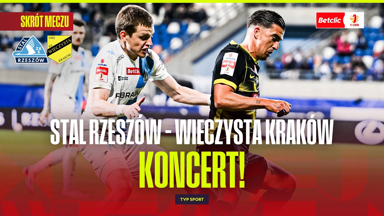 SKR&Oacute;T: STAL RZESZ&Oacute;W - WIECZYSTA KRAK&Oacute;W. GRAJĄ SWOJE, DALI KONCERT! BETCLIC 1 LIGA - 33. KOLEJKA