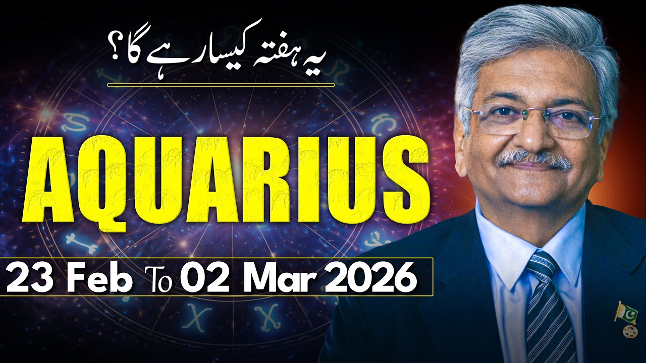 Aquarius Weekly Horoscope  | 23 February to 02 March  2026 |  Syed M Ajmal Rahim