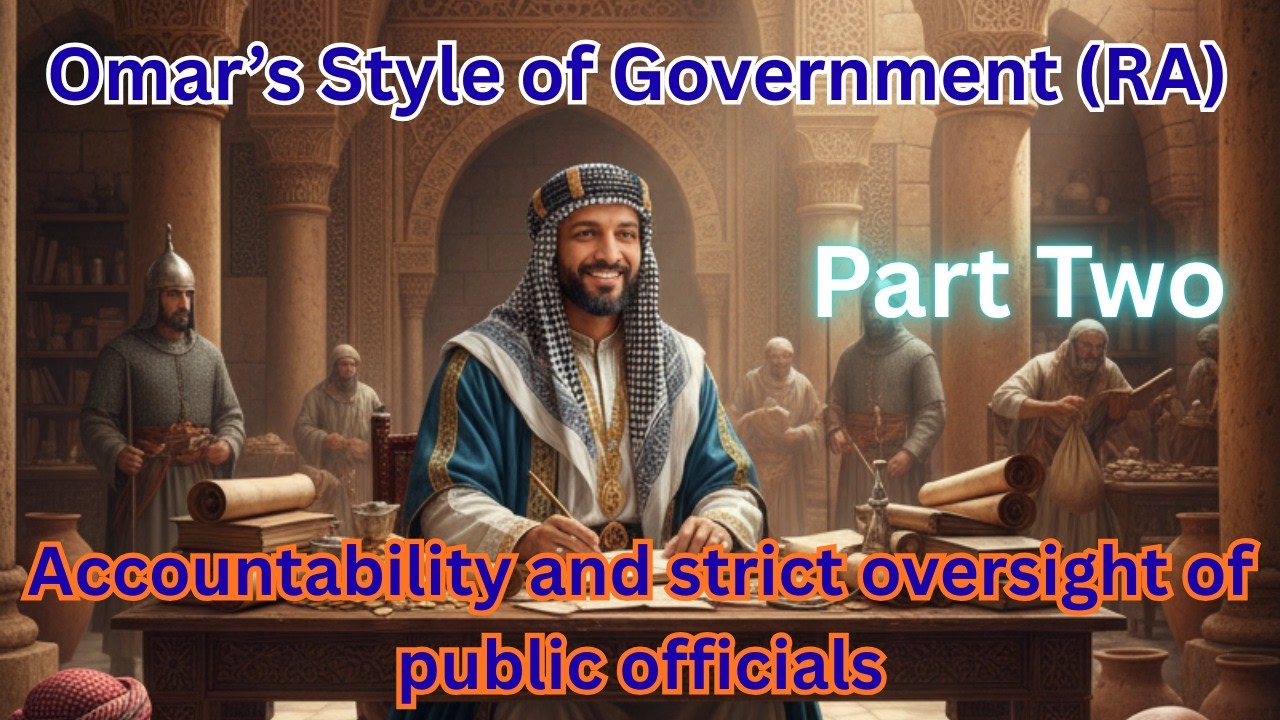 How did Omar (RA) Govern? Part Two