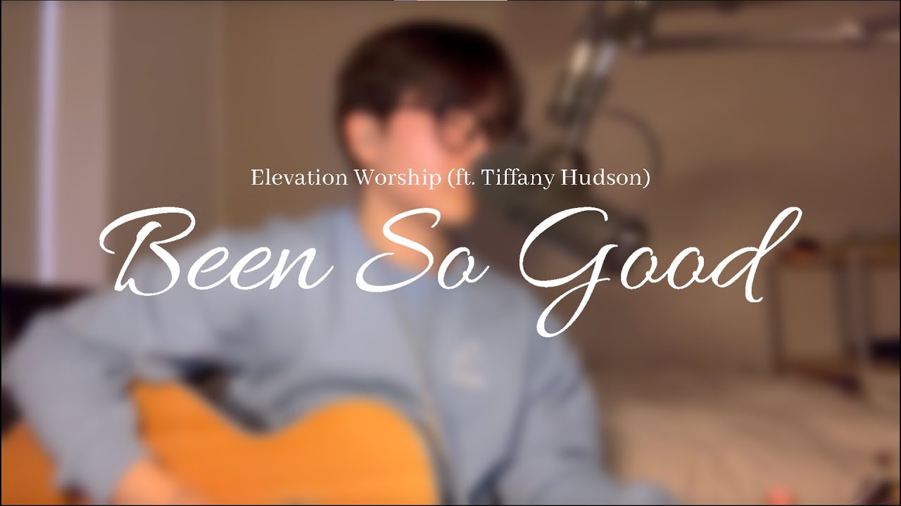 Elevation Worship - Been So Good | 🎶🎤 노래 커버영상 (Song Cover) 손승인 (Seung In Son)
